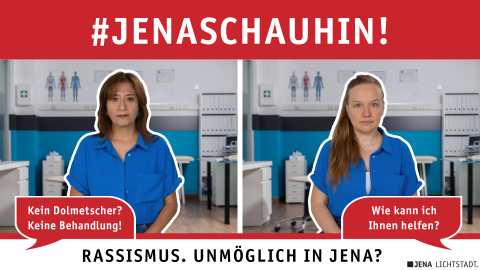 Zwei Frauen sitzen jeweils in einer Arzt-Praxis. Eine Frau wird gefragt: "Wie kann ich Ihnen helfen?" Der anderen Frau wird gesagt: "Kein Dolmetscher? Keine Behandlung!" Das Bild enthält auch den Hashtag-Claim #JenaSchauHin und den Text: Rassismus. Unmöglich in Jena?